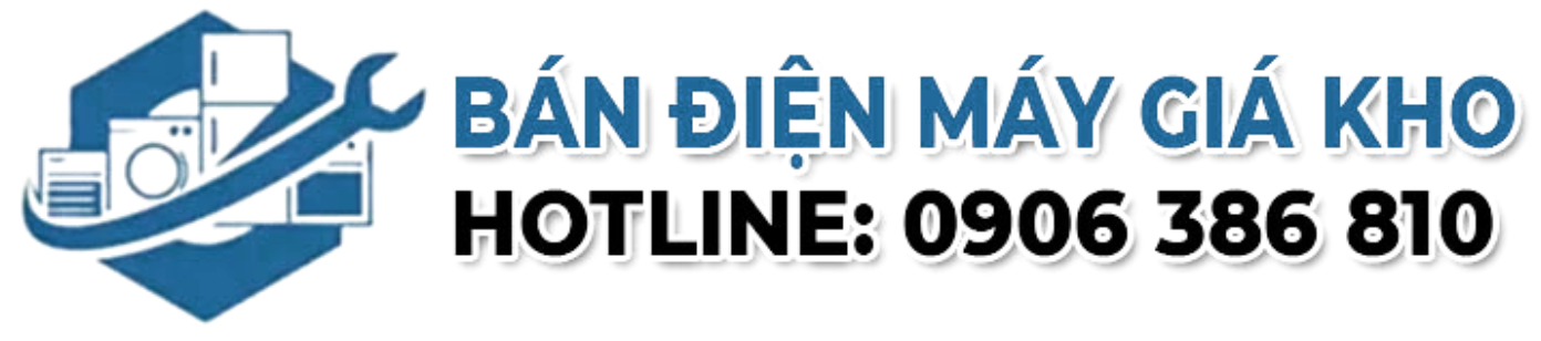 Điện máy giá kho | Bán điện máy giá tại kho